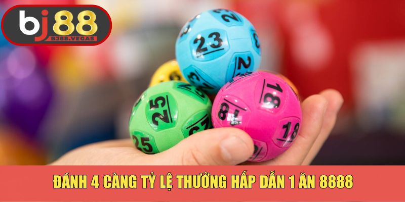 Đánh 4 Càng tỷ lệ thưởng hấp dẫn 1 ăn 8888