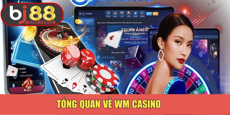 Tổng quan về WM Casino